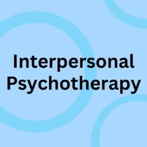 Interpersonal Psychotherapy (IPT)