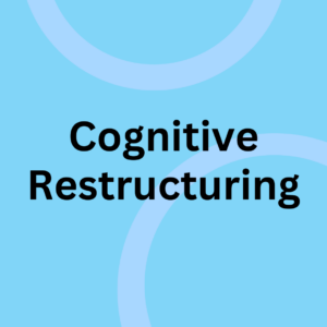 Cognitive Restructuring